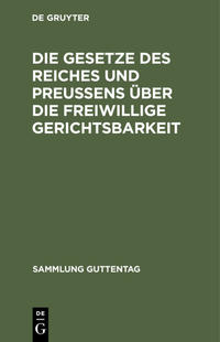 Die Gesetze des Reiches und Preußens über die freiwillige Gerichtsbarkeit