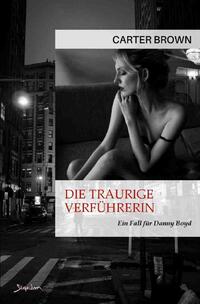 Die traurige Verführerin - Ein Fall für Danny Boyd