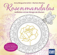 Rosenmandalas. Aufblühen mit der Königin der Blumen