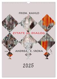 Frida Kahlo - Zitate im Dialog (Wandkalender 2025 DIN A3 hoch), CALVENDO Monatskalender