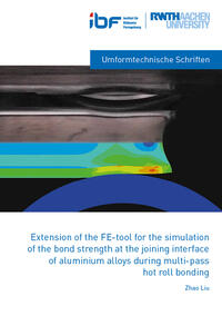 Extensions of the FE-tool for the simulation of the bond strength at the joining interface of aluminium alloys during mulit-pass hot roll bonding