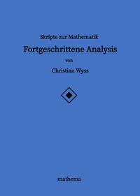 Skripte zur Mathematik - Fortgeschrittene Analysis