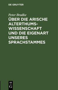 Über die arische Alterthumswissenschaft und die Eigenart unseres Sprachstammes