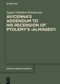 Avicenna’s Addendum to His Recension of Ptolemy’s ›Almagest‹