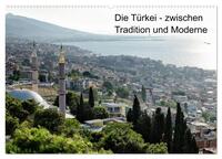 Die Türkei - zwischen Tradition und Moderne (Wandkalender 2025 DIN A2 quer), CALVENDO Monatskalender