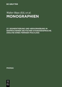 Monographien / Segmentierung und Hervorhebung in gesprochener deutscher Standardsprache. Analyse eines Fernseh-Polylogs