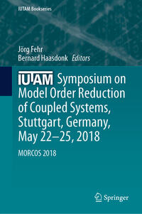 IUTAM Symposium on Model Order Reduction of Coupled Systems, Stuttgart, Germany, May 22–25, 2018