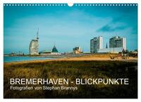 Bremerhaven - Blickpunkte (Wandkalender 2025 DIN A3 quer), CALVENDO Monatskalender