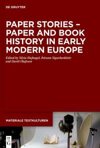 Paper Stories – Paper and Book History in Early Modern Europe