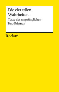 Die vier edlen Wahrheiten. Texte des ursprünglichen Buddhismus