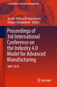 Proceedings of 3rd International Conference on the Industry 4.0 Model for Advanced Manufacturing