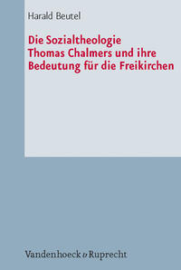 Die Sozialtheologie Thomas Chalmers (1780–1847) und ihre Bedeutung für die Freikirchen