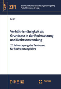 Verhältnismässigkeit als Grundsatz in der Rechtsetzung und Rechtsanwendung