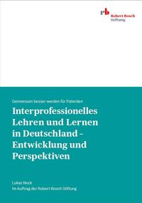 Interprofessionelles Lehren und Lernen in Deutschland - Entwicklung und Perspektiven