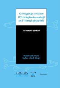 Grenzgänge zwischen Wirtschaftswissenschaft und Wirtschaftspolitik