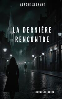 La dernière rencontre