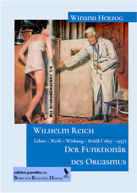 Wilhelm Reich - Der Funktionär des Orgasmus