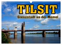 Tilsit - Grenzstadt an der Memel (Wandkalender 2025 DIN A3 quer), CALVENDO Monatskalender