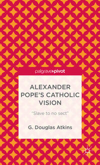 Alexander Pope’s Catholic Vision