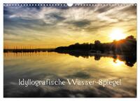 Idyllografische Wasser-Spiegel (Wandkalender 2025 DIN A3 quer), CALVENDO Monatskalender