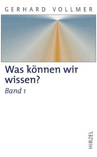 Was können wir wissen?Band 1: Die Natur der Erkenntnis