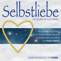 SELBSTLIEBE. Zur Heilung auf allen Ebenen