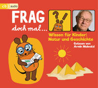 Frag doch mal … die Maus! Wissen für Kinder: Natur und Geschichte