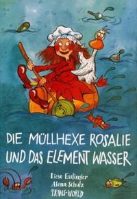 Die Müllhexe Rosalie und das Element Wasser