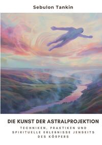 Die Kunst der Astralprojektion