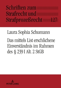 Das mittels List erschlichene Einverständnis im Rahmen des § 239 I Alt. 2 StGB