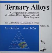 Ternary Alloys. A Comprehensive Compendium of Evaluated Constitutional... / Ternary Alloys. A Comprehensive Compendium of Evaluated Costitutional...