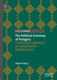 The Political Economy of Hungary