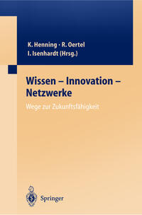 Wissen — Innovation — Netzwerke Wege zur Zukunftsfähigkeit