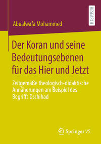 Der Koran und seine Bedeutungsebenen für das Hier und Jetzt