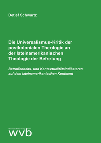 Die Universalismus-Kritik der postkolonialen Theologie an der lateinamerikanischen Theologie der Befreiung