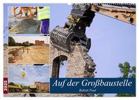 Auf der Großbaustelle (Wandkalender 2025 DIN A2 quer), CALVENDO Monatskalender