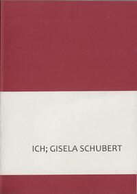 ICH; GISELA SCHUBERT