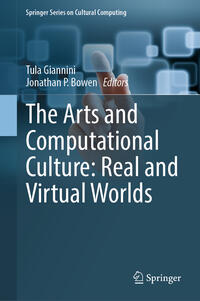 The Arts and Computational Culture: Real and Virtual Worlds