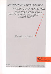 Schülervorstellungen in der Quantenphysik und ihre möglichen Veränderungen durch Unterricht