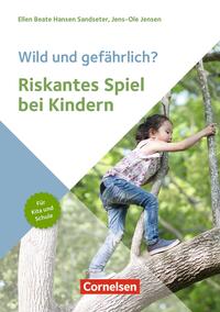 Wild und gefährlich? Riskantes Spiel bei Kindern