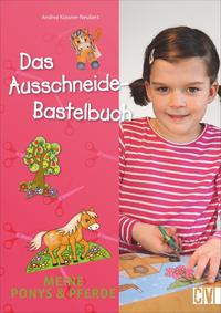 Das Ausschneide-Bastelbuch: Meine Ponys & Pferde