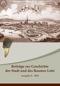 Beiträge zur Geschichte der Stadt und des Raumes Lohr