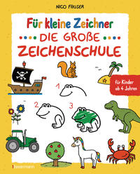 Für kleine Zeichner - Die große Zeichenschule. Zeichnen lernen für Kinder ab 4 Jahren. Mit Erfolgsgarantie!