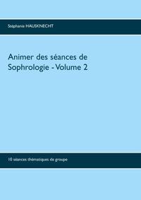 Animer des séances de sophrologie Volume 2