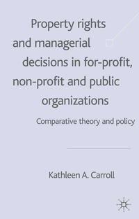 Property Rights and Managerial Decisions in For-profit, Non-profit and Public Organizations