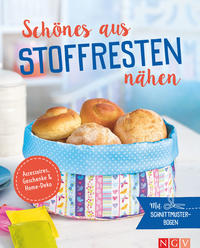 Schönes aus Stoffresten nähen - Accessoires, Geschenke & Home-Deko