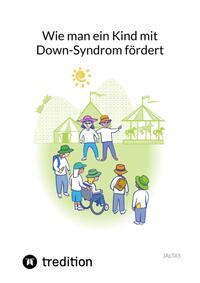 Wie man ein Kind mit Down-Syndrom fördert