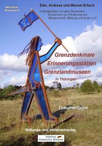 Grenzdenkmale - Erinnerungsstätten - Grenzlandmuseen in Thüringen