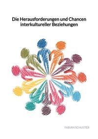 Die Herausforderungen und Chancen interkultureller Beziehungen