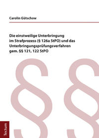 Die einstweilige Unterbringung im Strafprozess (§ 126a StPO) und das Unterbringungsprüfungsverfahren gem. §§ 121, 122 stop